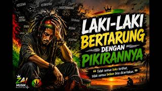 Download lagu LAKI-LAKI BERTARUNG DENGAN PIKIRANNYA | Lagu Reggae Terbaru 2026 mp3