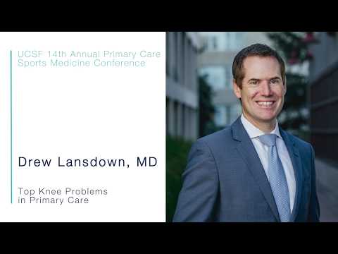 Top Knee Problems in Primary Care - Drew Lansdown, MD