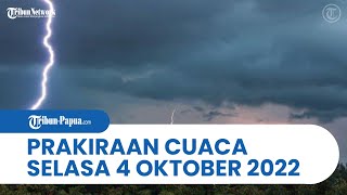 Prakiraan Cuaca BMKG Selasa 4 Oktober 2022: Papua dan 31 Wilayah Potensi Hujan Deras