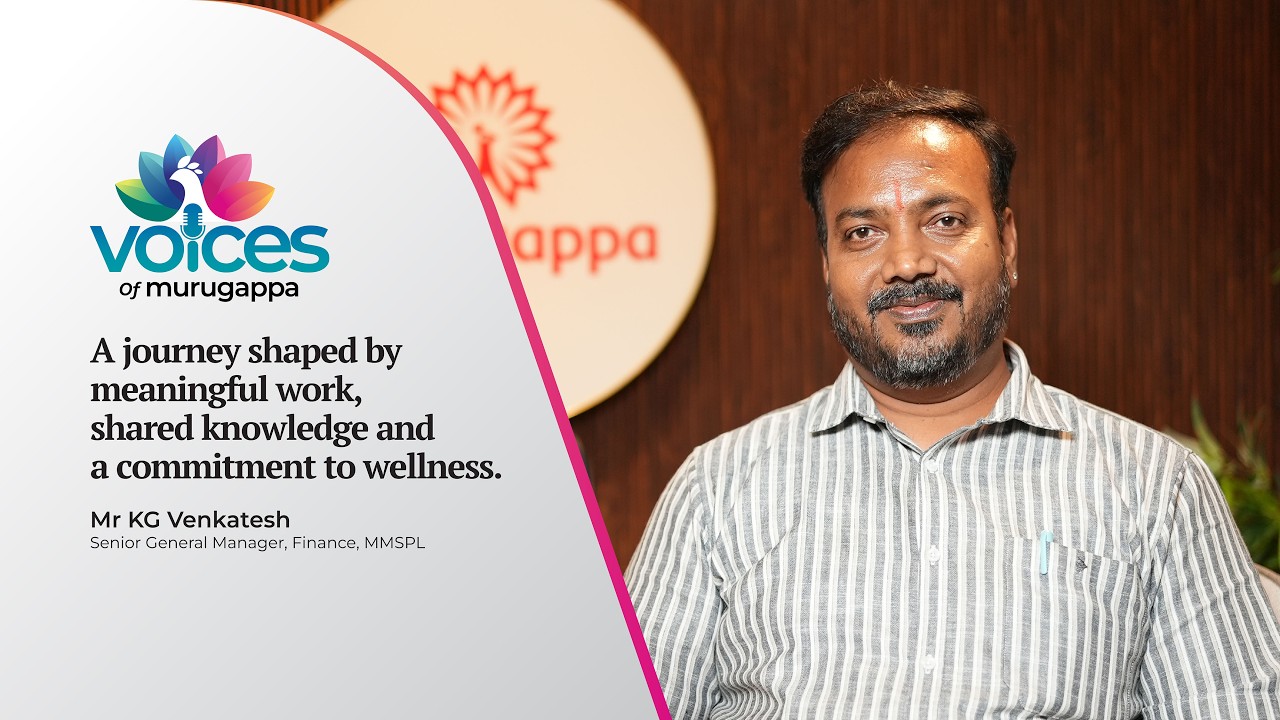 Voices of Murugappa Ep. 9 | Mr KG Venkatesh, Senior General Manager, Finance, MMSPL