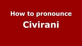 How to pronounce Civirani