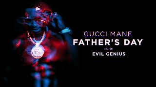 Gucci Mane - Father&#39;s Day [Official Audio]