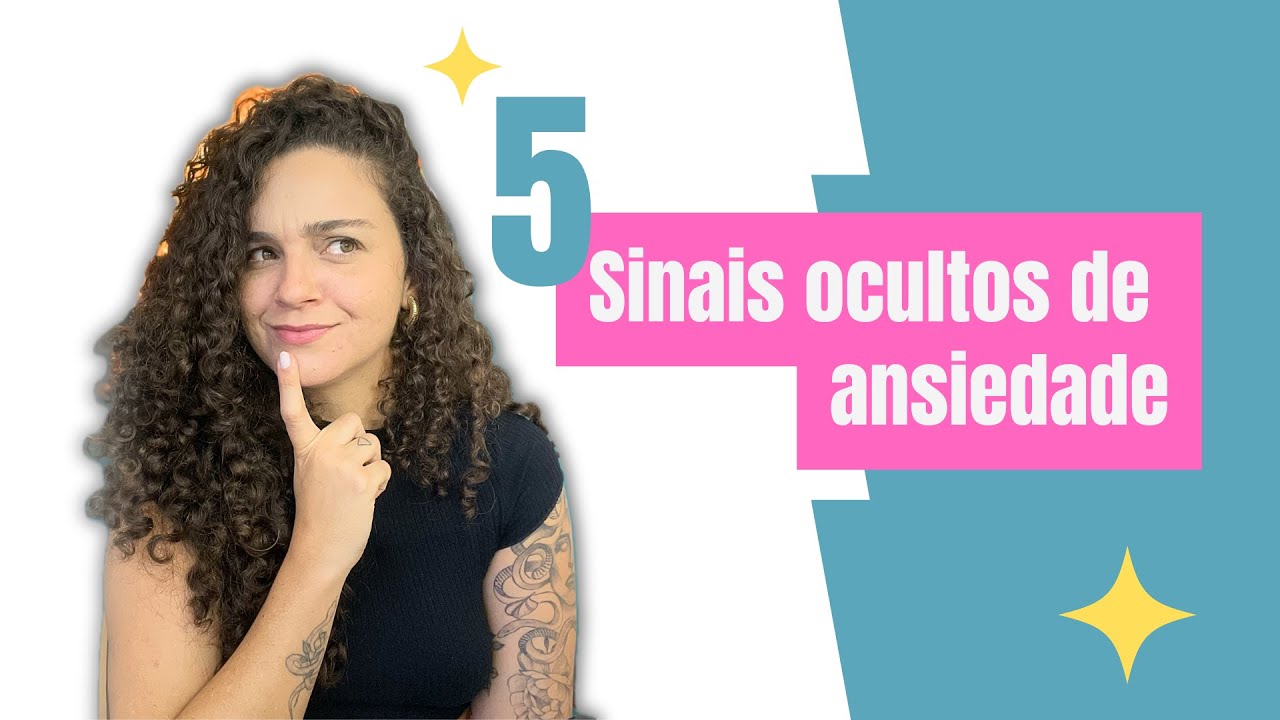 Sintomas ocultos de ansiedade | Saiba Identificar e Cuidar da Sua Saúde Mental