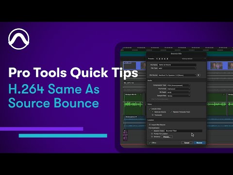Pro Tools Quick Tips: H.264 Same as Source Bounce