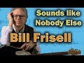 Bill Frisell - How He Plays Surprising & Beautiful Things