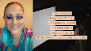 The narcissist’s  weapons series - Projection - misery loves company