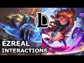 Ezreal Interactions with Other Champions | SHE WON'T LET HIM WITH BE LUX | League of Legends Quotes