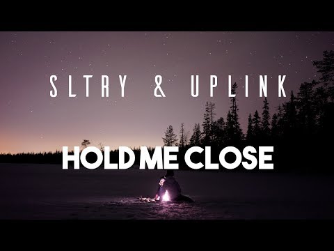 SLTRY & Uplink - Hold Me Close