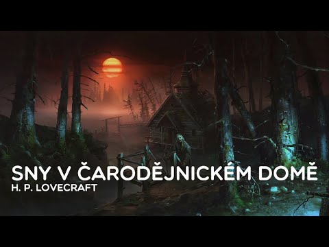 H. P. Lovecraft - Sny v čarodějnickém domě (CZ, Horor)