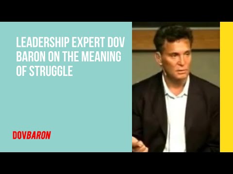 Leadership expert Dov Baron on the meaning of struggle