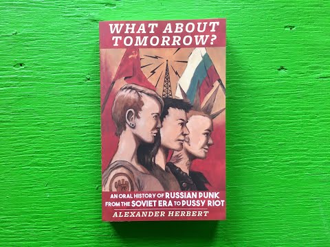 Microcosm Presents: Alexander Herbert author of What About Tomorrow? An Oral History of Russian Punk