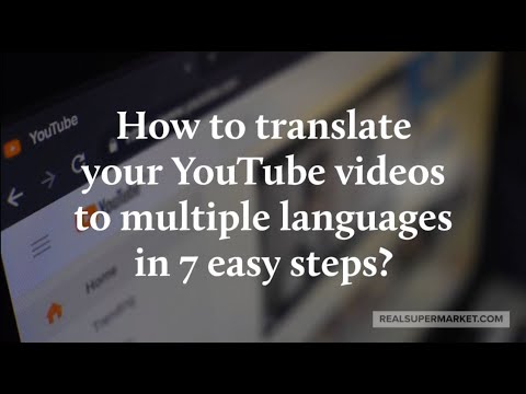 How to translate your YouTube videos to multiple languages in 7 easy steps?