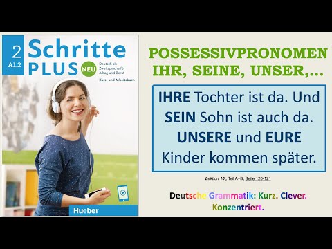 A1.2 IHRE Sache, SEIN Auto, EUER Kind- Possessivpronomen. Schritte Plus Neu 2, Lekt. 9, Teile A+B