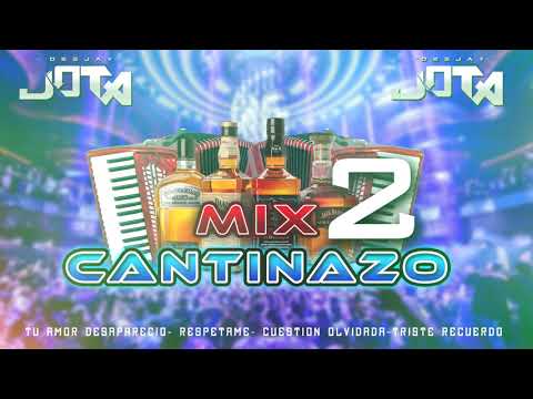 CANTINAZO 2 tu amor desaparecio-respetame-cuestion olvidada-triste recuerdo DJ JOTA