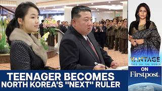 Kim Jong Un’s Teenage Heir? Inside North Korea’s Succession Plan | Vantage with Palki Sharma