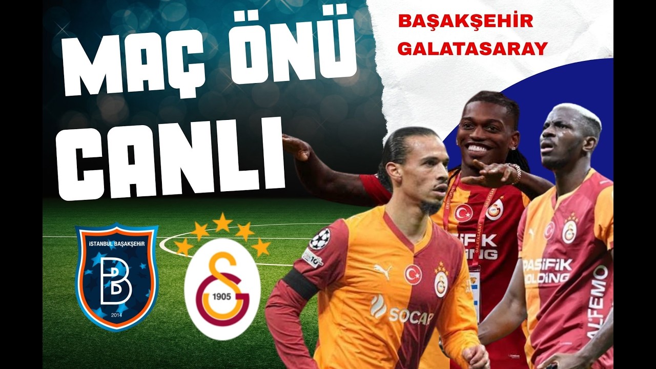 BAŞAKŞEHİR - GALATASARAY MAÇ ÖNÜ CANLI YAYIN! 🏆 | Kritik Viraj, Muhtemel 11'ler