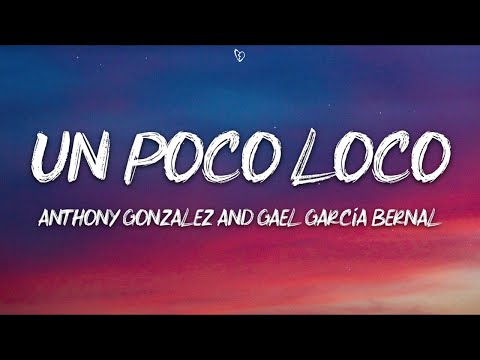Anthony Gonzalez, Gael García Bernal - Un Poco Loco (Lyrics)