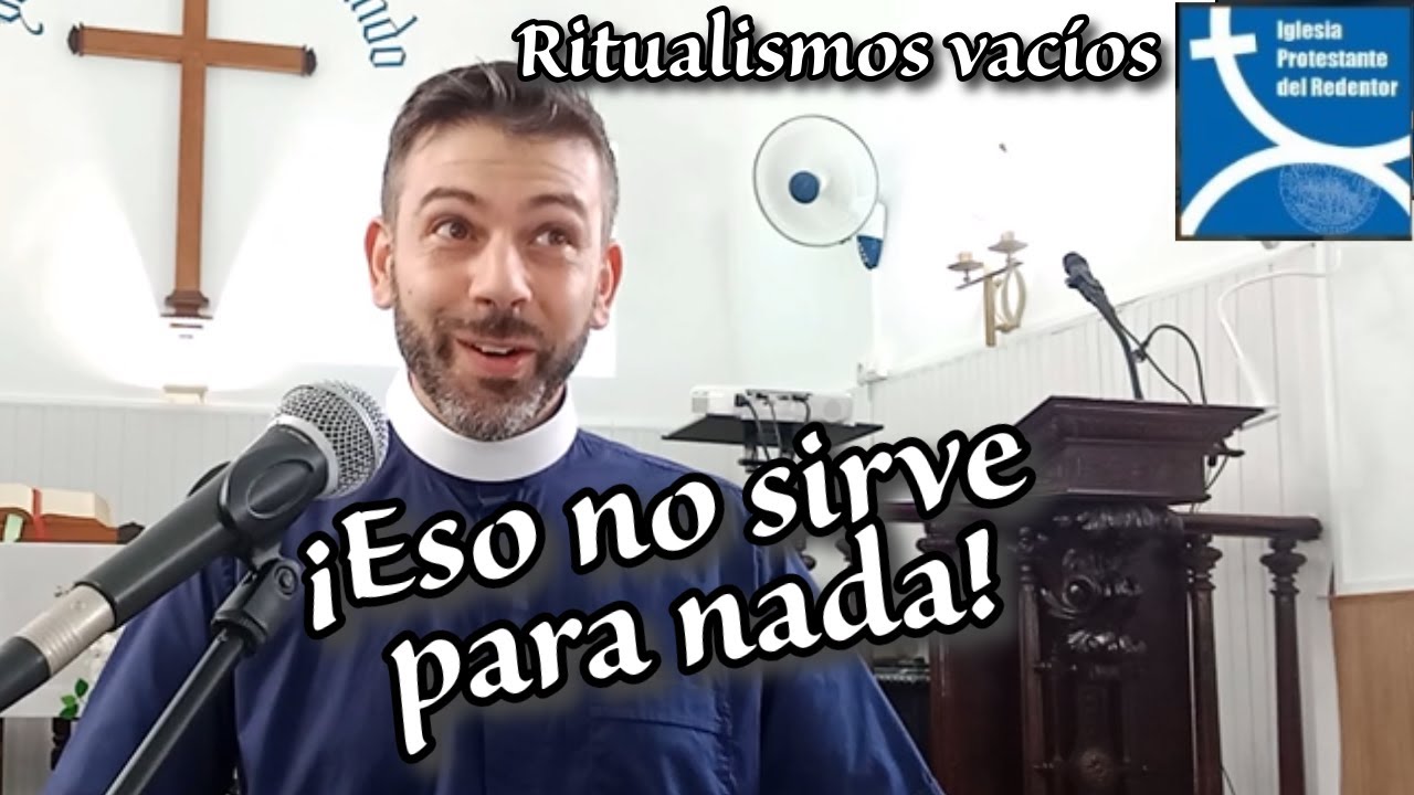 ¡Eso no sirve para nada! Ritualismos vacíos.