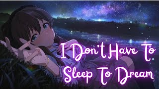 Nightcore - I Don't Have To Sleep To Dream (Cher)