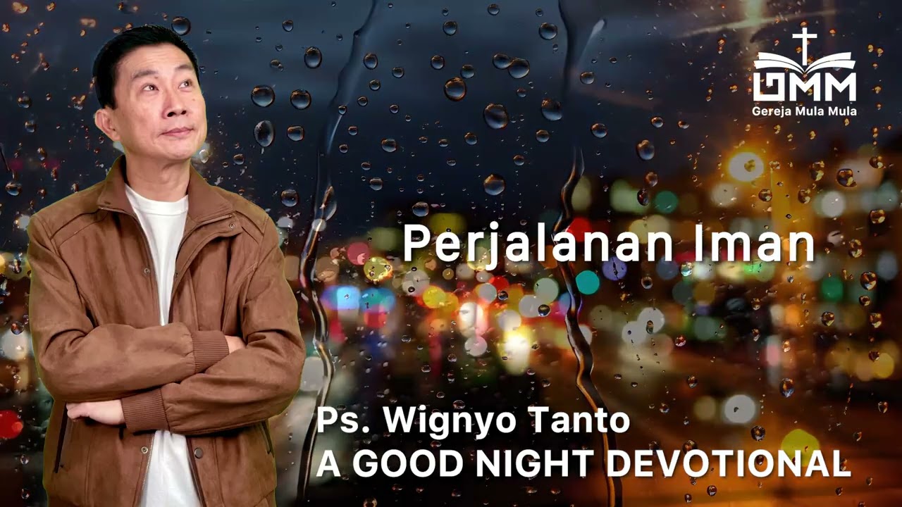 a Good Night Devotional | Perjalanan Iman | Ps. Dr. Wignyo Tanto