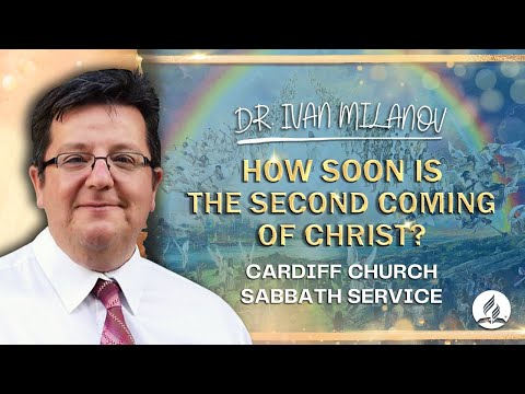 "How Soon Is The Second Coming of Christ?" - Dr. Ivan Milanov | 13th May 2023