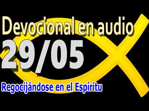 Devocional en audio 29/05 - Regocijándose en el Espíritu