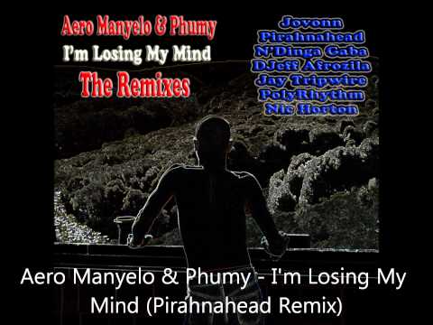 Aero Manyelo & Phumy - I'm Losing My Mind (Pirahnahead Remix)