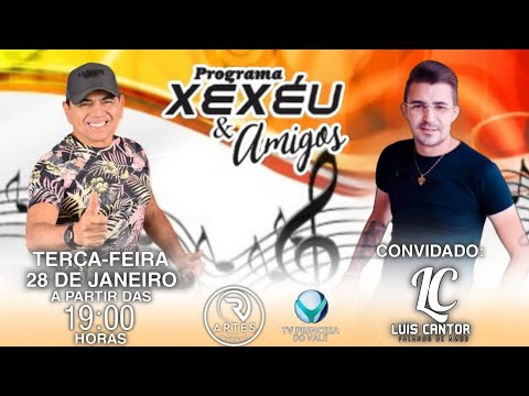 XEXÉU E AMIGOS - 28/01/25 CONVIDADO LUIS CANTOR.