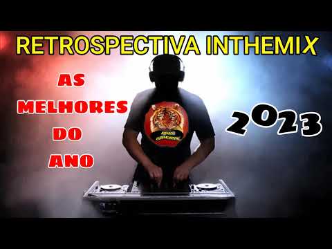 RETROSPECTIVA INTHEMIX (AS MELHORES DE 2023) DJ WS
