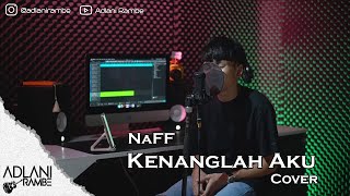 Download lagu NaFF - Kenanglah Aku | Adlani Rambe (Live Cover   Lyric) mp3