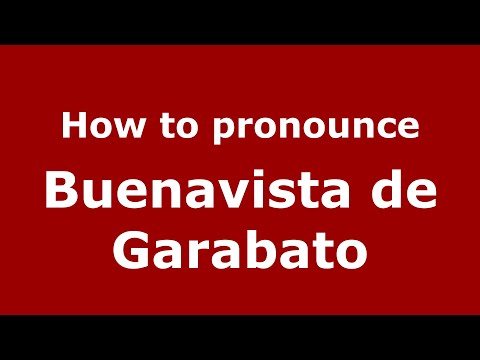 How to pronounce Buenavista de Garabato (Mexico/Mexican Spanish) - PronounceNames.com