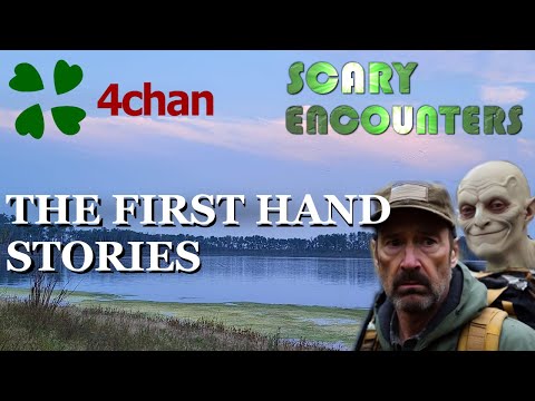 4chan Scary Encounters - The First Hand Stories