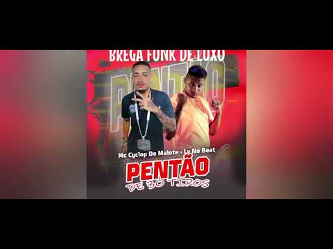 PENTÃO DE 30 TIROS - MC CYCLOP DO MALOTE - LV NO BEAT - REMIX BREGA FUNK 2024