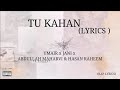 Tu Kahan Lyrics UMAIR Abdullah Maharvi JANI Hasan Raheem
