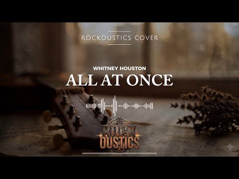 All At Once - Whitney Houston (Rockoustics Acoustic Rock Cover)