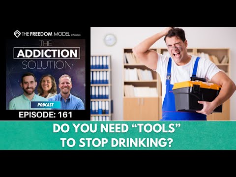 The Addiction Solution Podcast - Ep. 161: Do You Need "Tools" to Stop Drinking?