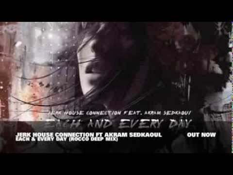 Jerk House Connection ft. Akram Sedkaoui - Each And Every Day