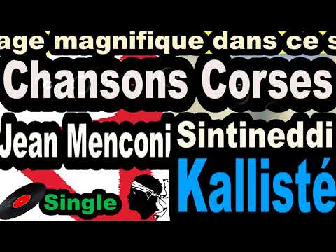 PLUS BELLES CHANSONS CORSES JEAN MENCONI - SINGLE SINTINEDDI - CORSU  KALLISTÉ COPPELIA OLIVI