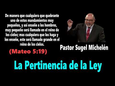The Relevance of the Law (Matthew 5:19) Pastor Sugel Michelén