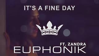 Euphonik- It&#39;s A Fine Day ft Zandra