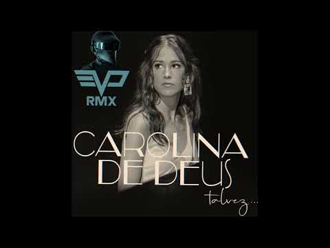 Carolina de Deus - Talvez (Evo Rmx)