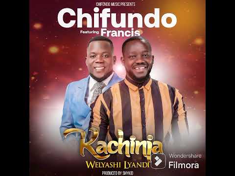 kachinja welyashi chifundomusic ft Francis kadonki @2023production/next level studio