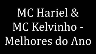 MC Hariel e MC Kelvinho - Melhores do Ano (LETRA)