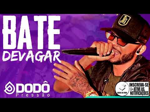 Dodo pressão - Bate devagar - Música Nova 2019