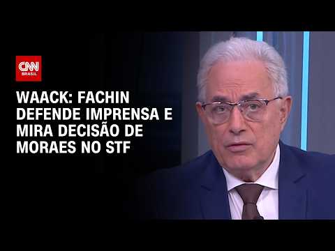 Waack: Fachin defende imprensa e mira decisão de Moraes no STF | WW