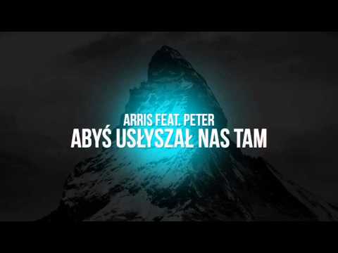 Arris x Peter - Abyś Usłyszał Nas Tam 2015