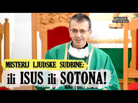 MISTERIJ LJUDSKE SUDBINE: ili ISUS ili SOTONA!