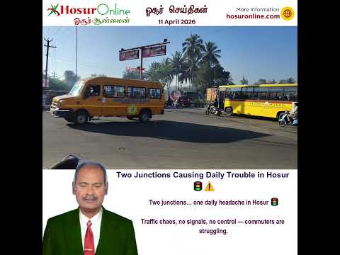 Traffic Issues at Two Junctions in Hosur Cause Daily Inconvenience