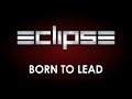 Eclipse - Born To Lead (Lyrics)