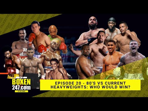 80's vs current heavyweights: who would win? | Boxen247 with Kristian | Talkin Fight